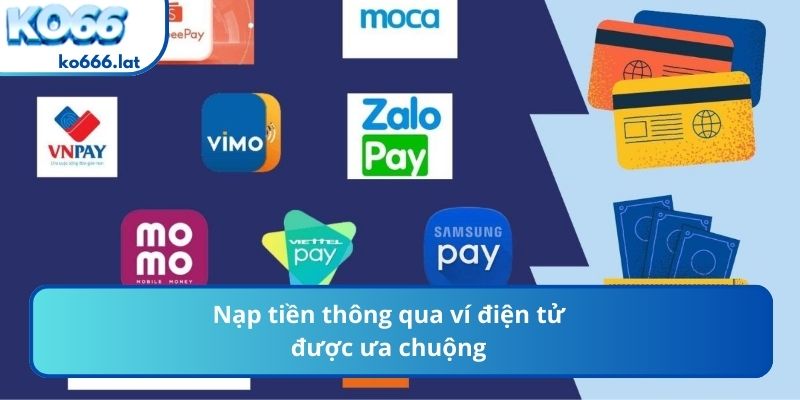 Nạp tiền thông qua ví điện tử được ưa chuộng